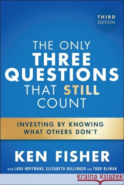 The Only Three Questions That Still Count: Investing by Knowing What Others Don't Ken (Fisher Investments) Fisher 9781394318834 Wiley - książka