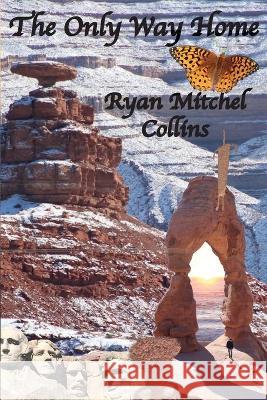 The Only Way Home Collins Ryan Mitchel Collins 9781736665909 Powder River Publishing - książka