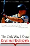 The Only Way I Know: With Highlights from the 1997 Season Cal, Jr. Ripken Mike Bryan Mike Bryan 9780140266269 Penguin Books