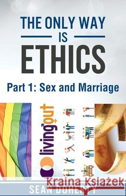 The Only Way is Ethics - Part 1: Sex and Marriage Doherty, Sean 9781780781440 Authentic - książka