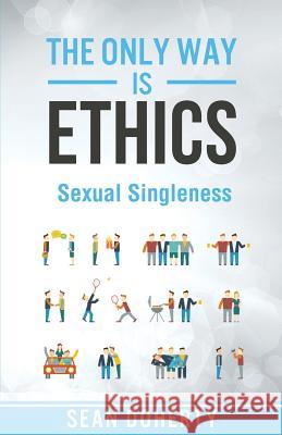 The Only Way is Ethics - Sexual Singleness Doherty, Sean 9781780781488 Authentic - książka