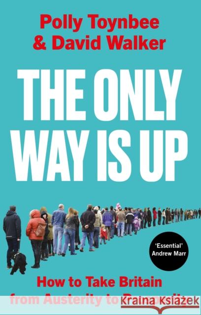 The Only Way Is Up: How to Take Britain from Austerity to Prosperity David Walker 9781805462668 Atlantic Books - książka