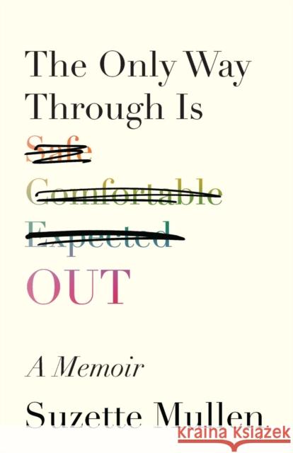The Only Way Through Is Out Suzette Mullen 9780299345501 University of Wisconsin Press - książka