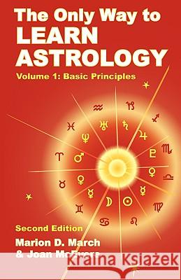 The Only Way to Learn Astrology, Volume 1, Second Edition Marion D. March Joan McEvers 9781934976012 Starcrafts Pub. - książka