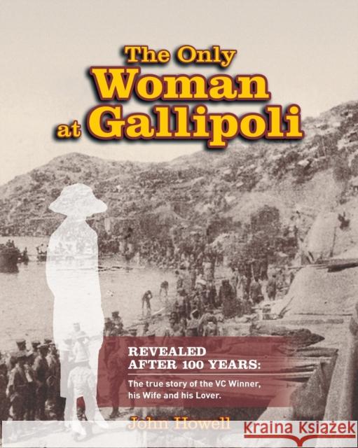 The Only Woman At Gallipoli Howell, John 9780992342227 Mickie Dalton Foundation - książka