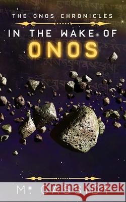 The Onos Chronicles: In the Wake of Onos M. Cassidy 9781709477379 Independently Published - książka