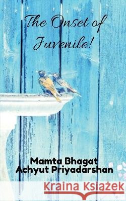 The Onset of Juvenile Mamta Bhagat 9781648924354 Notion Press - książka