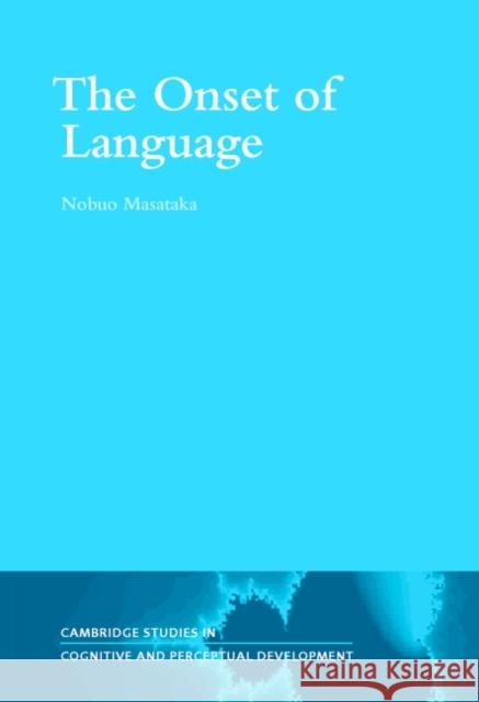 The Onset of Language Nobuo Masataka 9780521593960 Cambridge University Press - książka