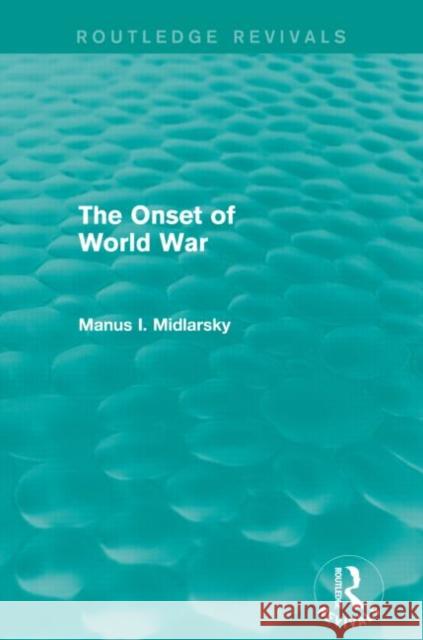 The Onset of World War (Routledge Revivals) Manus I. Midlarsky   9781138793101 Taylor and Francis - książka