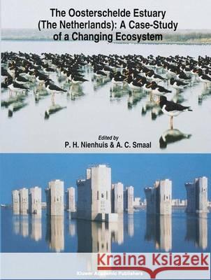 The Oosterschelde Estuary (the Netherlands): A Case-Study of a Changing Ecosystem Nienhuis, P. H. 9789401045124 Springer - książka