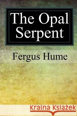 The Opal Serpent Fergus Hume 9781976094545 Createspace Independent Publishing Platform - książka