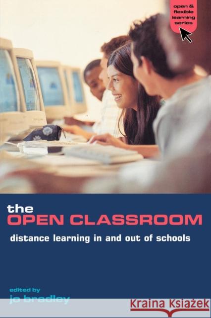 The Open Classroom: Distance Learning in Schools Bradley, Jo 9780749431310 Falmer Press - książka