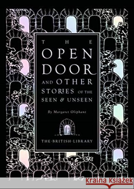 The Open Door: and Other Stories of the Seen and Unseen Margaret Oliphant 9780712353540 British Library Publishing - książka