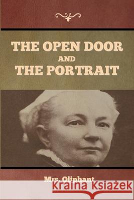 The Open Door, and The Portrait Mrs Oliphant 9781636374376 Bibliotech Press - książka