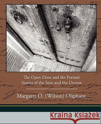 The Open Door and the Portrait - Stories of the Seen and the Unseen Margaret O. (Wilson) Oliphant 9781438526447 Book Jungle - książka
