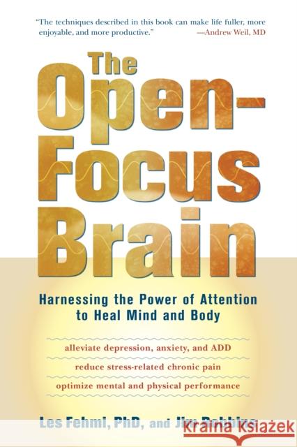 The Open-Focus Brain: Harnessing the Power of Attention to Heal Mind and Body Jim Robbins 9781590306123 Shambhala Publications Inc - książka