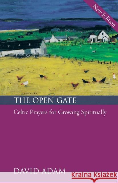 The Open Gate: Celtic Prayers for Growing Spiritually Adam, David 9780281058938 SPCK Publishing - książka