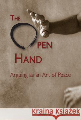 The Open Hand: Arguing as an Art of Peace Kroll, Barry M. 9780874219265 Utah State University Press - książka