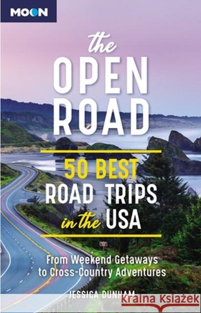 The Open Road (Second Edition): 50 Best Road Trips in the USA Jessica Dunham 9781640499836 Avalon Travel Publishing - książka