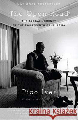 The Open Road: The Global Journey of the Fourteenth Dalai Lama Pico Iyer 9780307387554 Vintage Books USA - książka