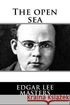 The open sea Masters, Edgar Lee 9781983522734 Createspace Independent Publishing Platform - książka