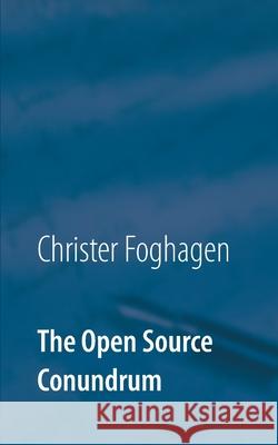 The Open Source Conundrum Christer Foghagen 9789180076067 Books on Demand - książka