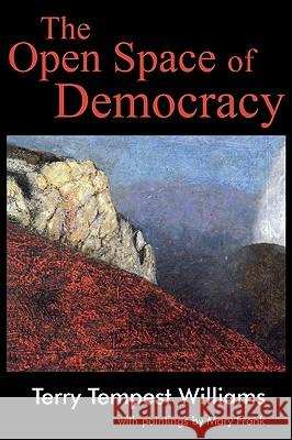 The Open Space of Democracy Terry Tempest Williams Mary Frank 9781608992089 Wipf & Stock Publishers - książka