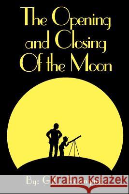 The Opening and Closing of the Moon G. C. Rosenquist 9780595172160 Writers Club Press - książka