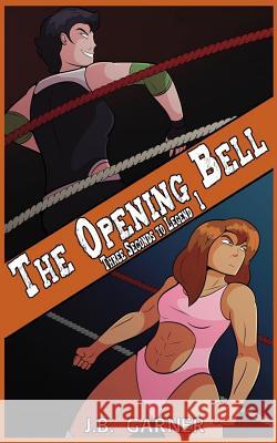 The Opening Bell: A Wrestling Romance J. B. Garner 9781095210512 Independently Published - książka