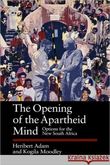 The Opening of the Apartheid Mind: Options for the New South Africavolume 50 Adam, Heribert 9780520081994 University of California Press - książka