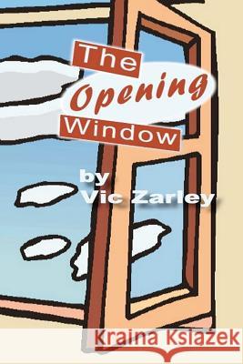 The Opening Window: My Journey from New Age Back to Christianity Vic Zarley 9781481102940 Createspace - książka