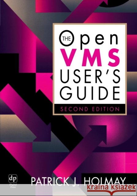 The OpenVMS User's Guide Patrick Holmay, Manager, Analysts International Corporation 9781555582036 Elsevier Science & Technology - książka