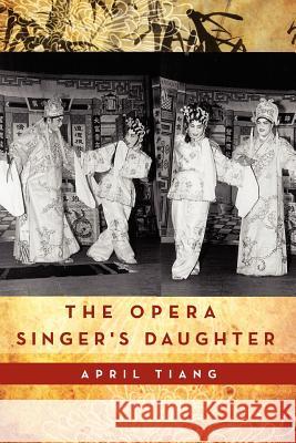 The Opera Singer's Daughter April Tiang 9781479763245 Xlibris Corporation - książka