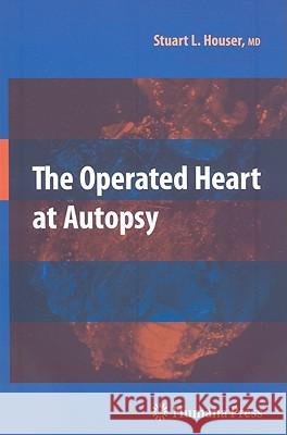 The Operated Heart at Autopsy Stuart Lair Houser 9781603278072 Humana Press - książka