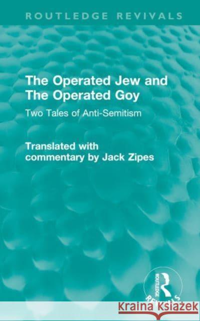 The Operated Jew and The Operated Goy: Two Tales of Anti-Semitism Jack Zipes 9781032534626 Routledge - książka