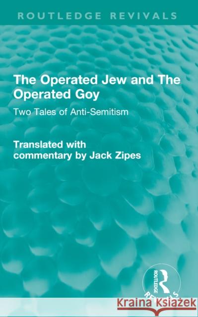 The Operated Jew and the Operated Goy: Two Tales of Anti-Semitism Jack Zipes 9781032534725 Routledge - książka