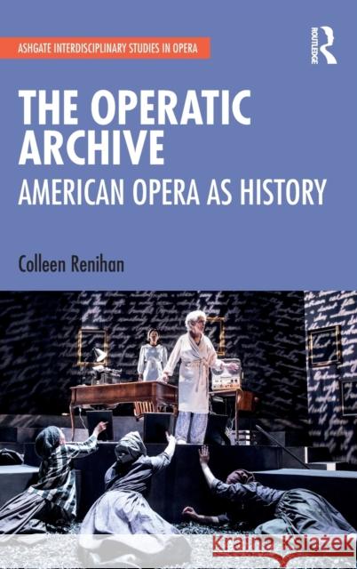 The Operatic Archive: American Opera as History Colleen Renihan 9780367134327 Routledge - książka