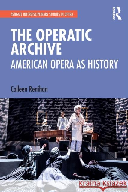 The Operatic Archive: American Opera as History Colleen Renihan Roberta Marvin 9781032236889 Routledge - książka