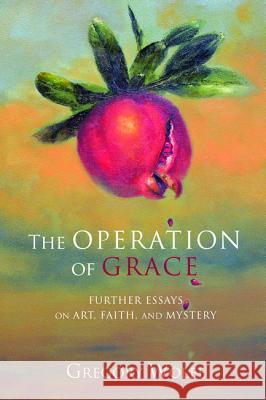 The Operation of Grace Wolfe, Gregory 9781625640574 Cascade Books - książka