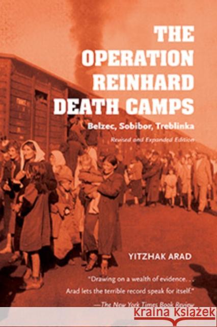 The Operation Reinhard Death Camps: Belzec, Sobibor, Treblinka Yitzhak Arad 9780253025418 Indiana University Press - książka