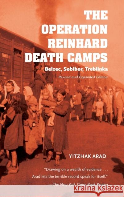 The Operation Reinhard Death Camps, Revised and Expanded Edition: Belzec, Sobibor, Treblinka Arad, Yitzhak 9780253025302 Indiana University Press - książka