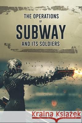 The Operations of SUBWAY and Its Soldiers L A Williams 9781662826436 Xulon Press - książka