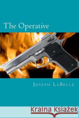 The Operative Joseph Charles Labelle 9781507771389 Createspace - książka