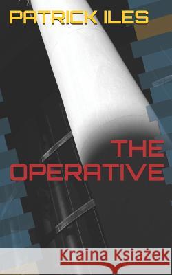 The Operative Patrick Iles 9781729781234 Createspace Independent Publishing Platform - książka