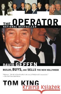 The Operator: David Geffen Builds, Buys, and Sells the New Hollywood Tom King 9780767907576 Broadway Books - książka