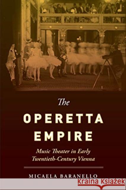The Operetta Empire: Music Theater in Early Twentieth-Century Vienna Micaela Baranello 9780520379121 University of California Press - książka