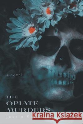 The Opiate Murders Justin Sand 9781039105287 FriesenPress - książka