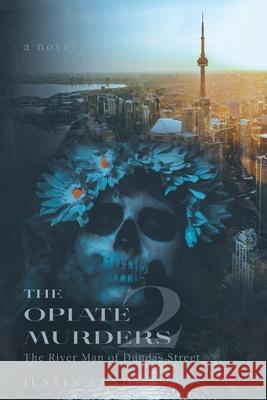 The Opiate Murders 2: The River Man of Dundas Street Justin Sand 9781039130838 FriesenPress - książka