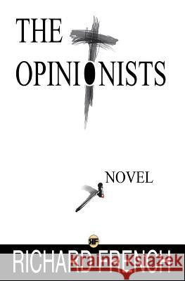 The Opinionists Richard French Zack Pospieszynski 9781539169307 Createspace Independent Publishing Platform - książka