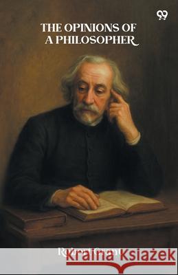 The Opinions Of A Philosopher Robert Grant 9789371465984 Double 9 Books - książka